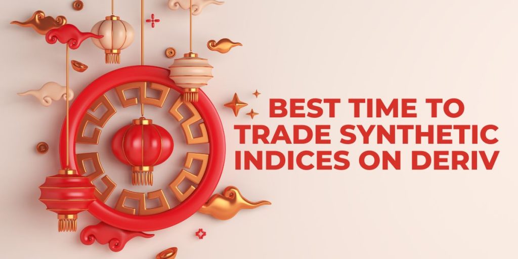 Best time to trade synthetic indices on deriv